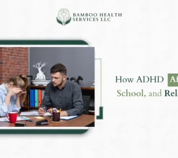 How ADHD Affects Work, School, and Relationships